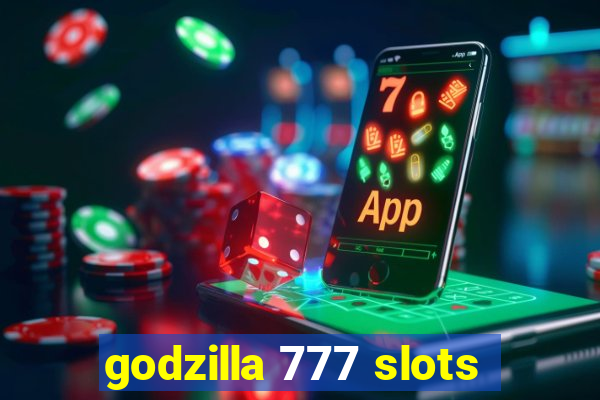 godzilla 777 slots